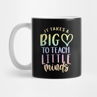 Takes a big heart to teach little minds - inspiring teacher quote Mug